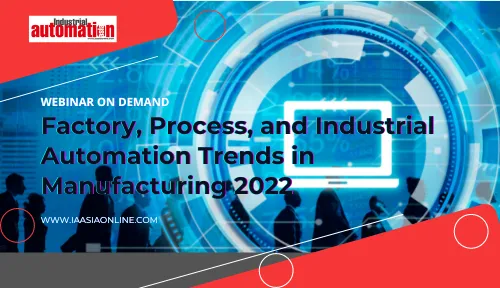 Factory, Process, and Industrial Automation Trends in Manufacturing 2022